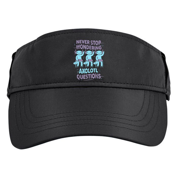 Never Stop Wondering AXOLOTL QUESTIONS For Axolotl Lovers Adult Drive Performance Visor