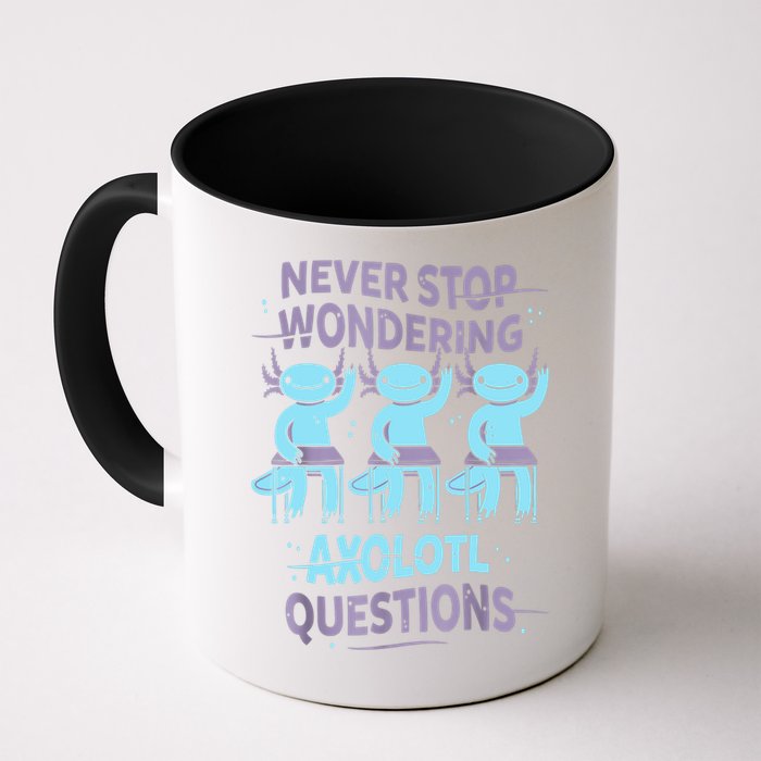 Never Stop Wondering AXOLOTL QUESTIONS For Axolotl Lovers Mug