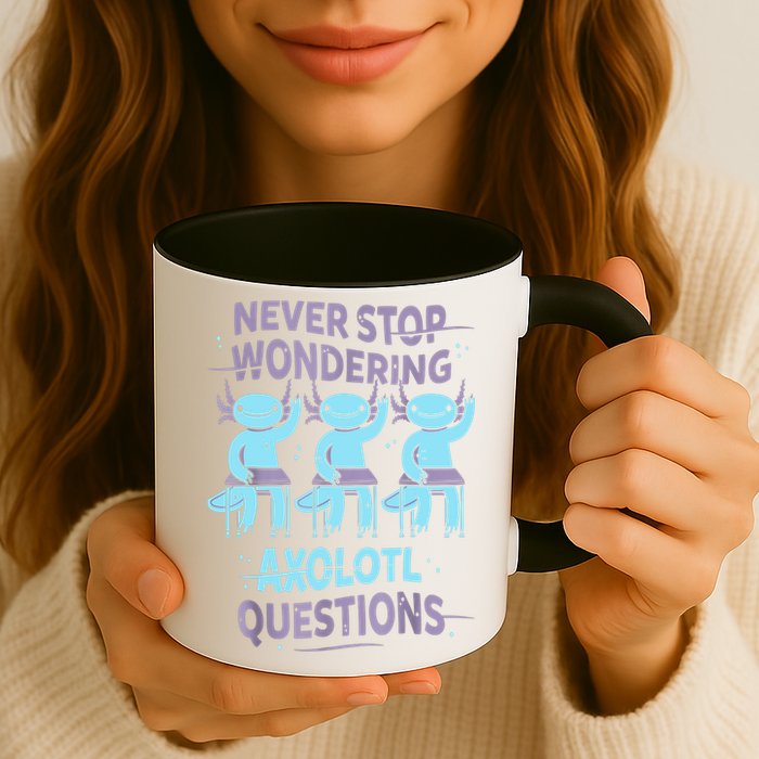 Never Stop Wondering AXOLOTL QUESTIONS For Axolotl Lovers Mug