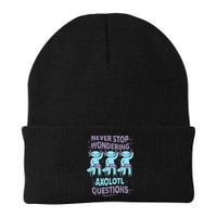Never Stop Wondering AXOLOTL QUESTIONS For Axolotl Lovers Beanie
