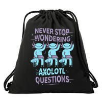 Never Stop Wondering AXOLOTL QUESTIONS For Axolotl Lovers Drawstring Bag