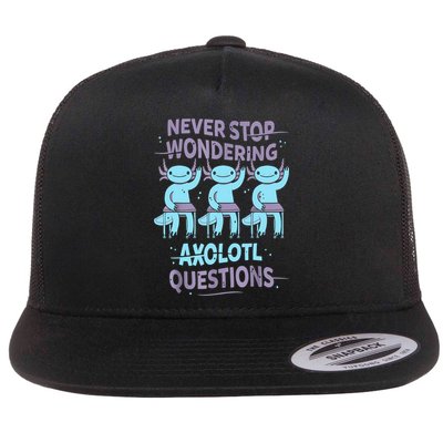 Never Stop Wondering AXOLOTL QUESTIONS For Axolotl Lovers Flatbill Hat