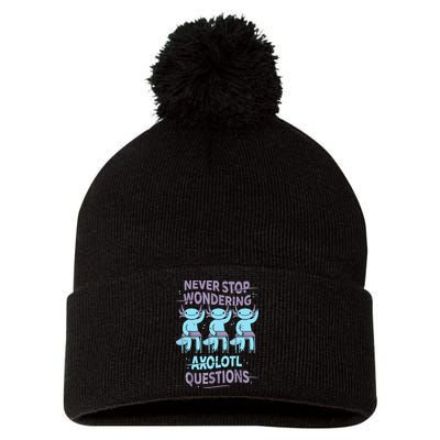 Never Stop Wondering AXOLOTL QUESTIONS For Axolotl Lovers Pom Pom 12in Knit Beanie