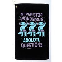 Never Stop Wondering AXOLOTL QUESTIONS For Axolotl Lovers Golf Towel