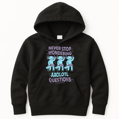 Never Stop Wondering AXOLOTL QUESTIONS For Axolotl Lovers Kids Hoodie