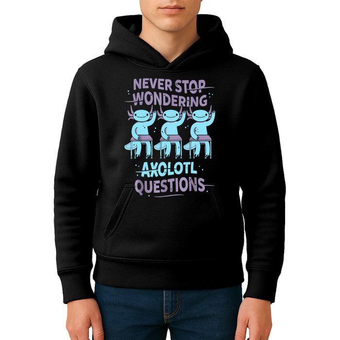 Never Stop Wondering AXOLOTL QUESTIONS For Axolotl Lovers Kids Hoodie