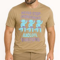 Never Stop Wondering AXOLOTL QUESTIONS For Axolotl Lovers Performance Shirt