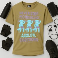 Never Stop Wondering AXOLOTL QUESTIONS For Axolotl Lovers Performance Shirt