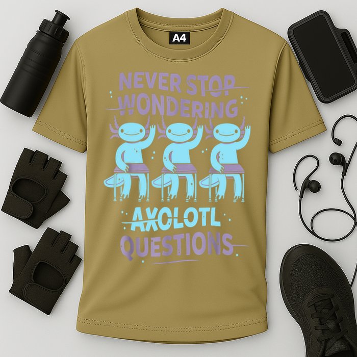 Never Stop Wondering AXOLOTL QUESTIONS For Axolotl Lovers Performance Shirt