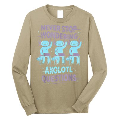 Never Stop Wondering AXOLOTL QUESTIONS For Axolotl Lovers Long Sleeve Shirt