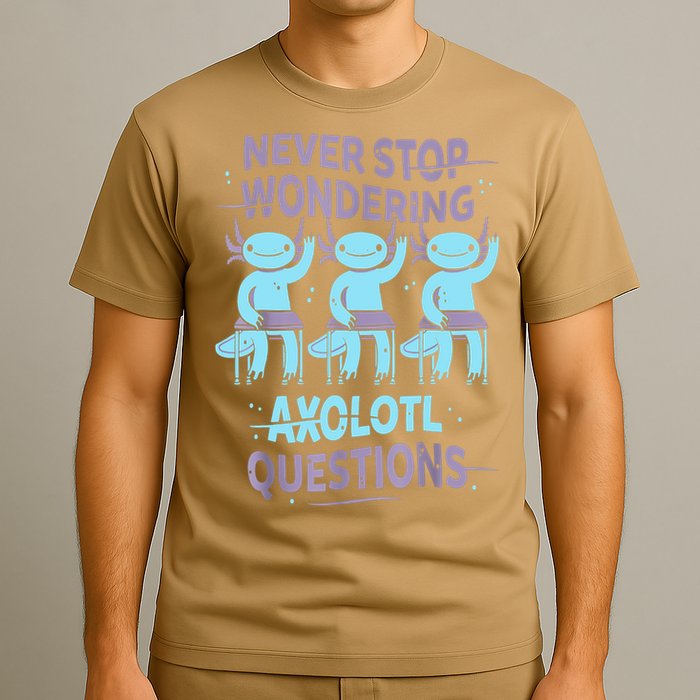 Never Stop Wondering AXOLOTL QUESTIONS For Axolotl Lovers T-Shirt