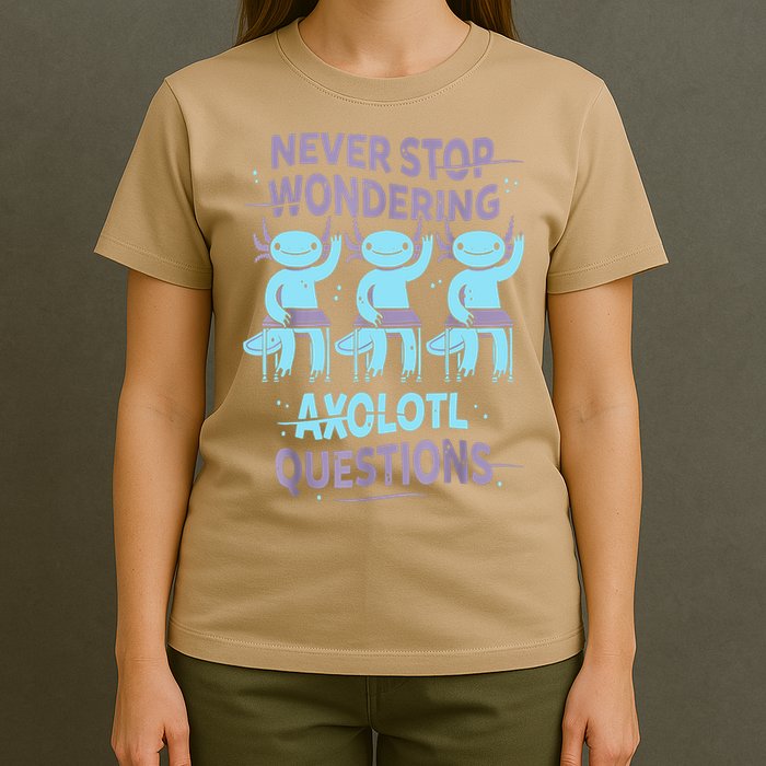 Never Stop Wondering AXOLOTL QUESTIONS For Axolotl Lovers T-Shirt