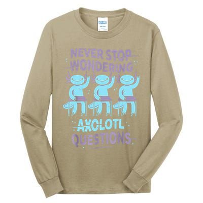 Never Stop Wondering AXOLOTL QUESTIONS For Axolotl Lovers Tall Long Sleeve T-Shirt