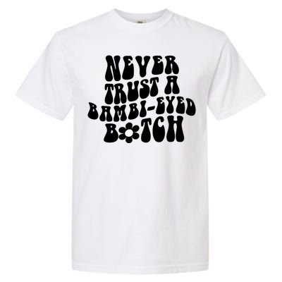 Never Trust A Bamb Eyed Biitch Humor Quotes Garment-Dyed Heavyweight T-Shirt