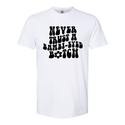 Never Trust A Bamb Eyed Biitch Humor Quotes Softstyle CVC T-Shirt