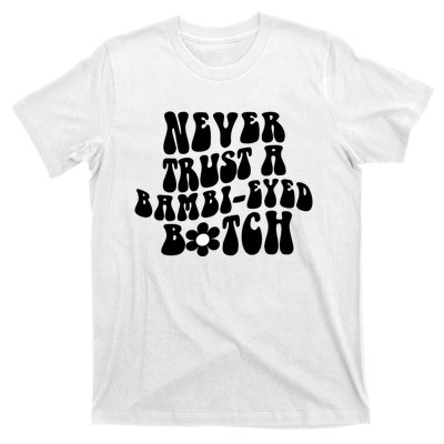 Never Trust A Bamb Eyed Biitch Humor Quotes T-Shirt