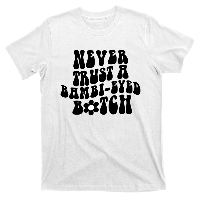 Never Trust A Bamb Eyed Biitch Humor Quotes T-Shirt