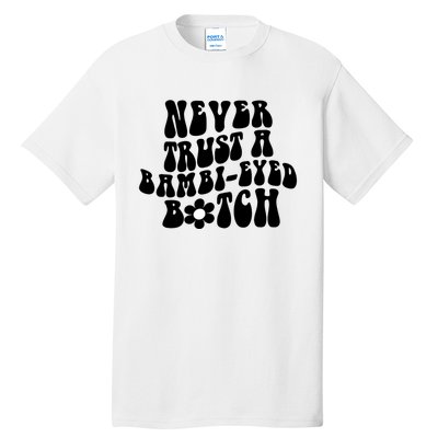 Never Trust A Bamb Eyed Biitch Humor Quotes Tall T-Shirt