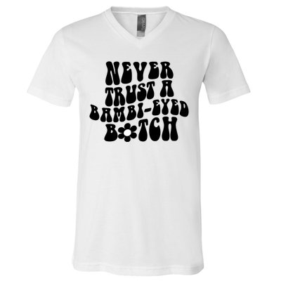 Never Trust A Bamb Eyed Biitch Humor Quotes V-Neck T-Shirt