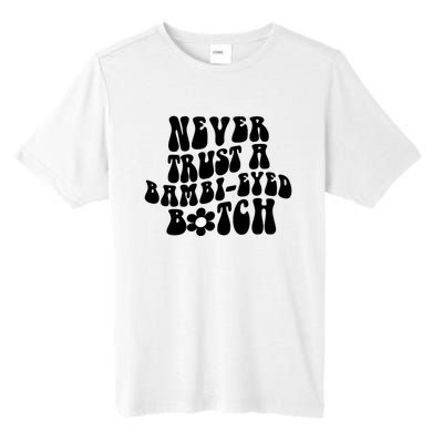 Never Trust A Bamb Eyed Biitch Humor Quotes Tall Fusion ChromaSoft Performance T-Shirt