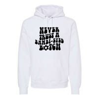 Never Trust A Bamb Eyed Biitch Humor Quotes Premium Hoodie