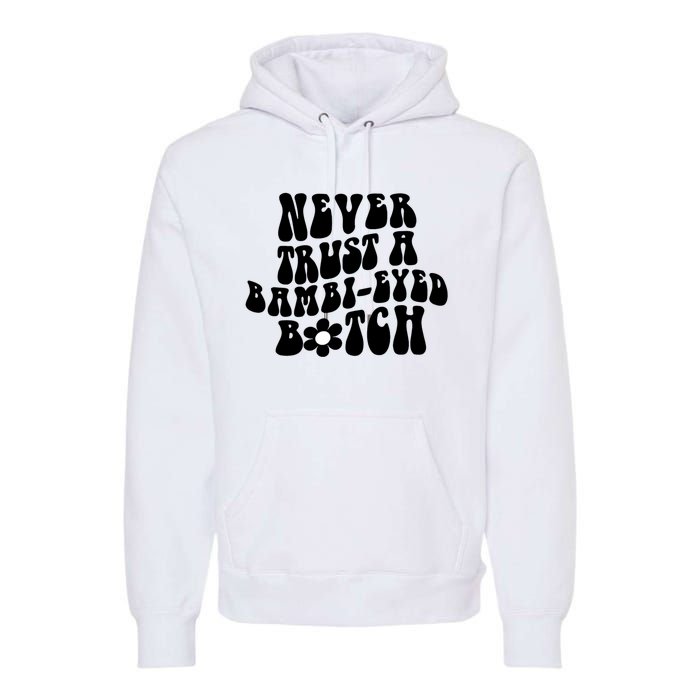 Never Trust A Bamb Eyed Biitch Humor Quotes Premium Hoodie