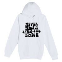 Never Trust A Bamb Eyed Biitch Humor Quotes Premium Pullover Hoodie