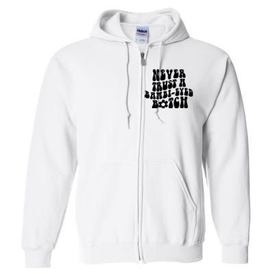 Never Trust A Bamb Eyed Biitch Humor Quotes Full Zip Hoodie