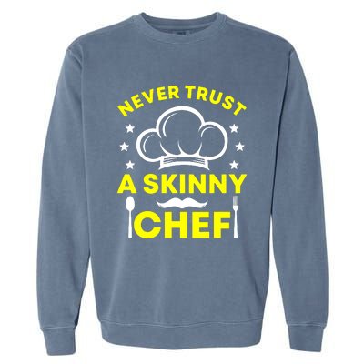 Never Trust A Skinny Chef Garment-Dyed Sweatshirt