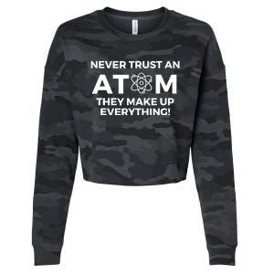 Never Trust an Atom They Make Up Everything - Chemistry Cropped Pullover Crew