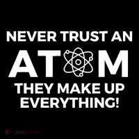 Never Trust an Atom They Make Up Everything - Chemistry Backpack