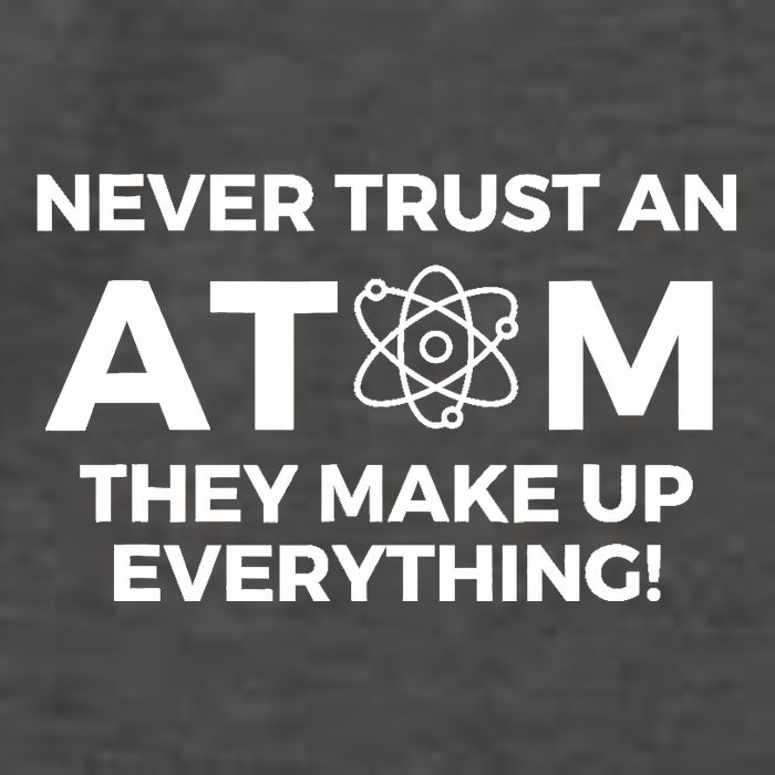 Never Trust an Atom They Make Up Everything - Chemistry Vector Backpack