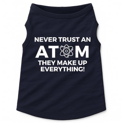 Never Trust an Atom They Make Up Everything - Chemistry Doggie Tank