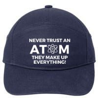 Never Trust an Atom They Make Up Everything - Chemistry 7-Panel Snapback Hat