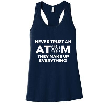 Never Trust an Atom They Make Up Everything - Chemistry Womens Tank Top