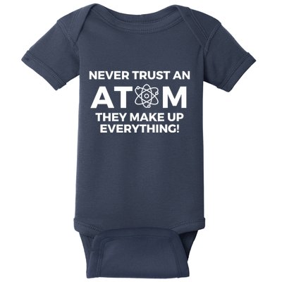 Never Trust an Atom They Make Up Everything - Chemistry Baby Bodysuit