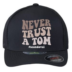 Never Trust A Tom Vanderpump Rules Team Ariana Flexfit Unipanel Trucker Cap