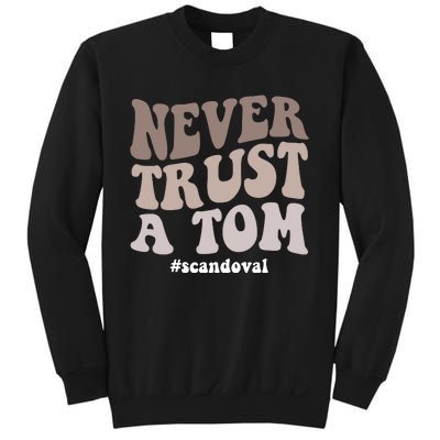 Never Trust A Tom Vanderpump Rules Team Ariana Sweatshirt