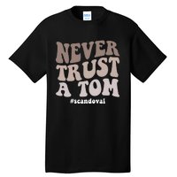 Never Trust A Tom Vanderpump Rules Team Ariana Tall T-Shirt