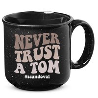 Never Trust A Tom Vanderpump Rules Team Ariana 15oz Campfire Ceramic Mug