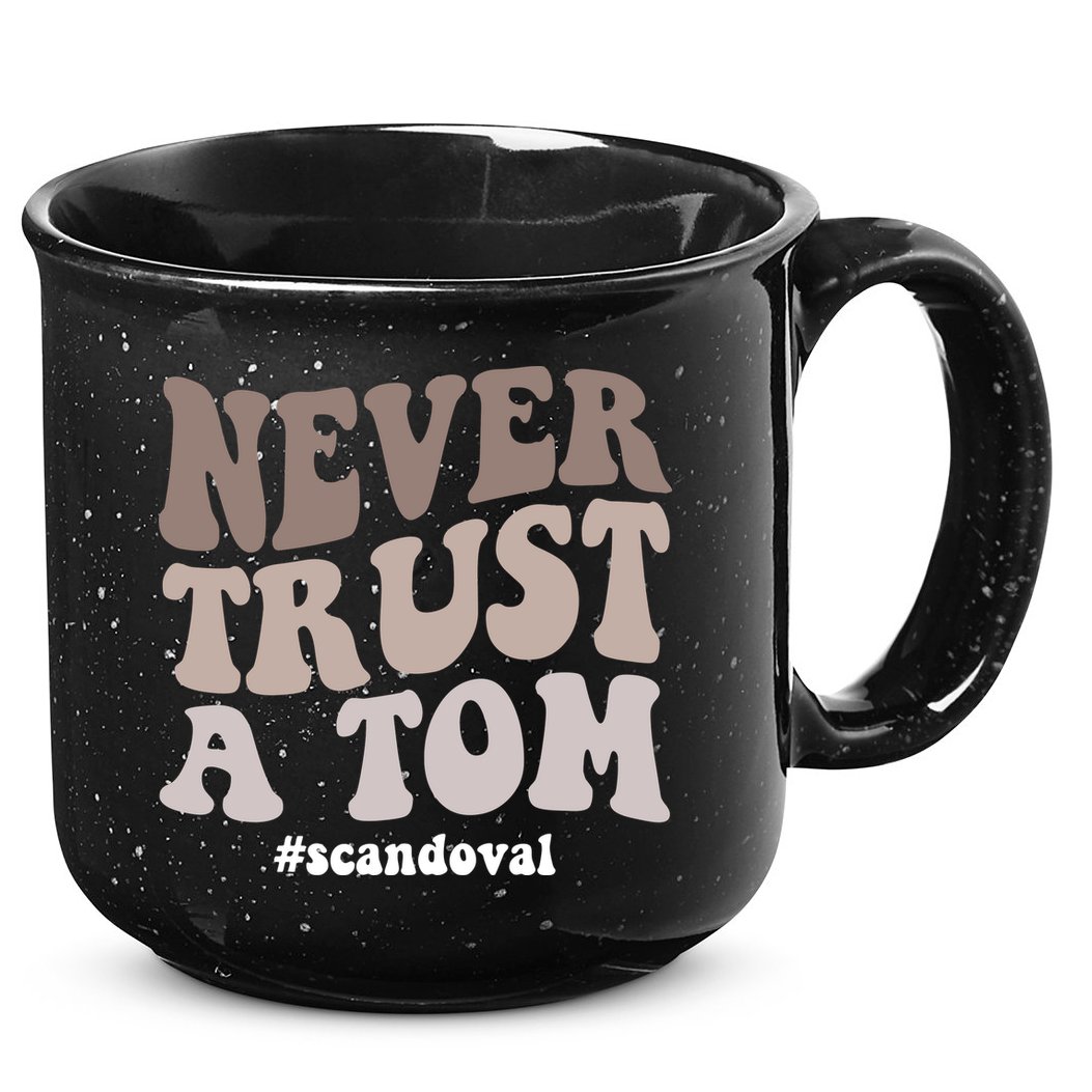 Never Trust A Tom Vanderpump Rules Team Ariana 15oz Campfire Ceramic Mug