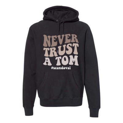 Never Trust A Tom Vanderpump Rules Team Ariana Premium Hoodie