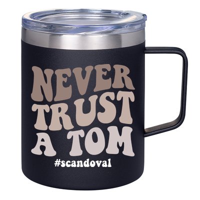 Never Trust A Tom Vanderpump Rules Team Ariana 12oz Stainless Steel Coffee Mug