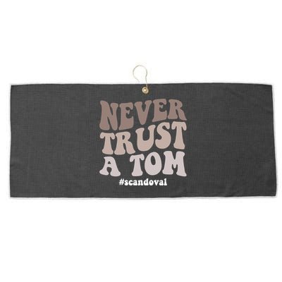 Never Trust A Tom Vanderpump Rules Team Ariana Large Microfiber Waffle Golf Towel