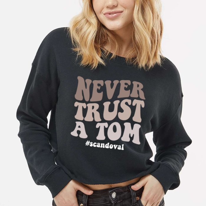 Never Trust A Tom Vanderpump Rules Team Ariana Cropped Pullover Crew