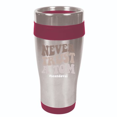 Never Trust A Tom Vanderpump Rules Team Ariana 16oz Travel Tumbler