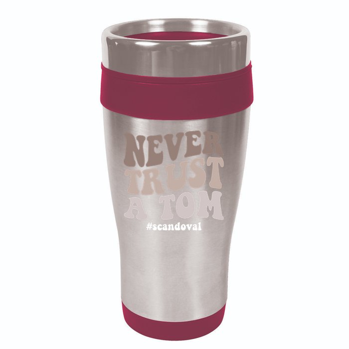 Never Trust A Tom Vanderpump Rules Team Ariana 16oz Travel Tumbler