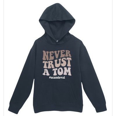 Never Trust A Tom Vanderpump Rules Team Ariana Urban Pullover Hoodie