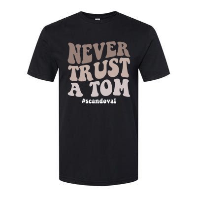 Never Trust A Tom Vanderpump Rules Team Ariana Softstyle CVC T-Shirt