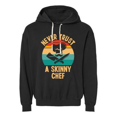 Never Trust A Skinny Chef Funny Chef Cooking Lovers Chefs Gift Garment-Dyed Fleece Hoodie